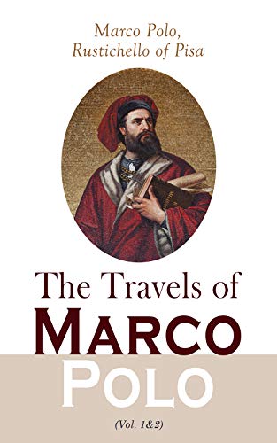 The Travels of Marco Polo (Vol. 1&2): Complete Edition (English Edition)