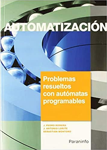 Automatización. Problemas Resueltos con Autómatas Programables (Electricidad y Electrónica)
