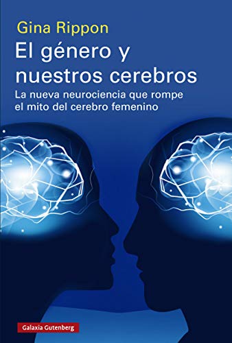 El género y nuestros cerebros: La nueva neurociencia que rompe el mito del cerebro femenino (EBOOK)