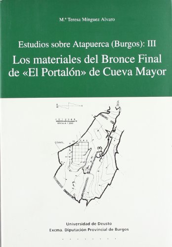 Estudios sobre Atapuerca III: Los materiales del Bronce Final de «El Portalón» de Cueva Mayor (Arqueología)