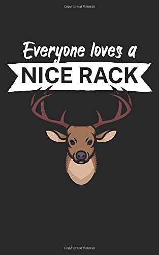 Everyone loves a nice rack: Notebook for hunters with saying/quote. Perfect gift. Lined with page numbers. 120 pages.