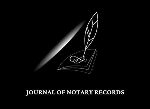 Journal of Notary Records: The One-Per-Page Notary Public Record Book. The Only Logbook that Protects Every Client's Privacy. Size 8.25”x6” 150 Pages. Black & White Quill & Notebook Design.