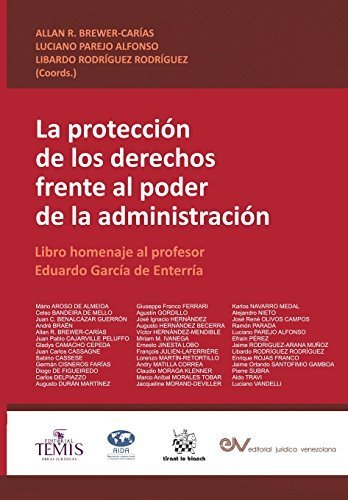 LA PROTECCIÃ“N DE LOS DERECHOS FRENTE AL PODER DE LA ADMINISTRACIÃ“N. Libro homenaje al profesor Eduardo GarcÃ­a de EnterrÃ­a (Spanish Edition) by FUNDACIÃ“N EDITORIAL JURIDICA VENEZOLANA (2014-09-19)