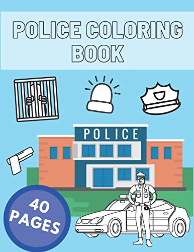 Police Coloring Book: Gifts For Kids, Boys or Adults Relaxation. 40 Coloring Pages - Cars, Police Stations, Officers, Helicopters and MORE!