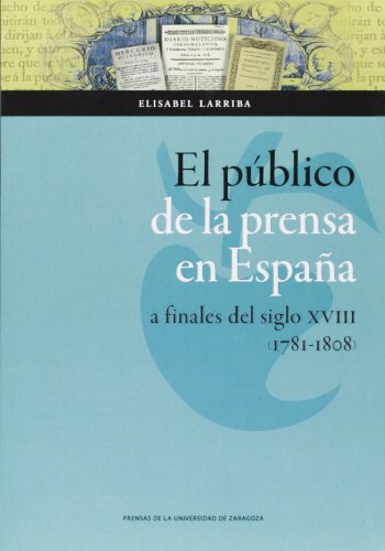Público de la prensa en España a finales de siglo XVIII (1781-1808), el (Ciencias Sociales)