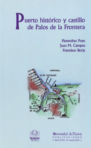 Puerto histórico y castillo de Palos de la Frontera: Asentamiento humano y medio natural (Arias montano)
