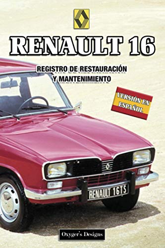 RENAULT 16: REGISTRO DE RESTAURACIÓN Y MANTENIMIENTO (Ediciones en español)