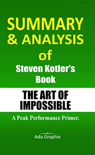 Summary and Analysis of Stеvеn Kоtlеr’s Book The Art of Impossible.: A Peak Pеrfоrmаnсе Prіmеr. (English Edition)