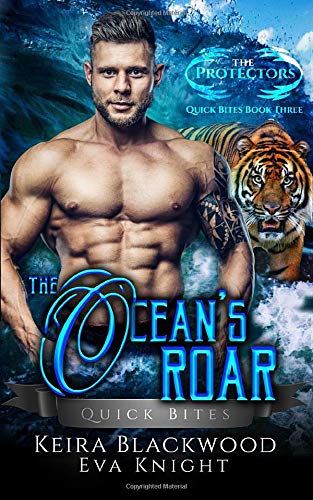 The Ocean's Roar: A Tiger Shifter and Mermaid Romance (The Protectors Quick Bites)