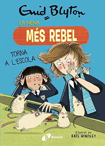Enid Blyton. La nena més rebel, 2. La nena més rebel torna a l'escola (Catalá - A PARTIR DE 10 ANYS - PERSONATGES I SÈRIES - Enid Blyton. La nena més rebel)
