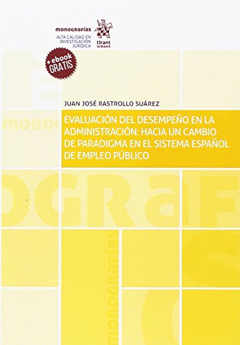 Evaluación del Desempeño en la Administración: Hacia un Cambio de Paradigma en el Sistema Español de Empleo Público (Monografías)