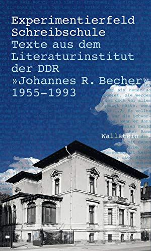 Experimentierfeld Schreibschule: Texte aus dem Literaturinstitut der DDR "Johannes R. Becher" 1955-1993 (German Edition)