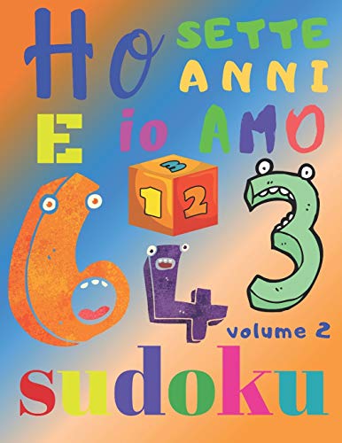 Ho sette anni e io amo il sudoku volume 2: Il fantastico libro di puzzle per bambini di sette anni. Sudoku di livello facile