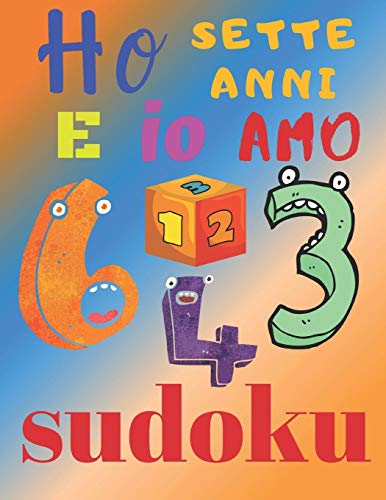 Ho sette anni e io amo sudoku: L'ultimo libro di puzzle per bambini di sette anni