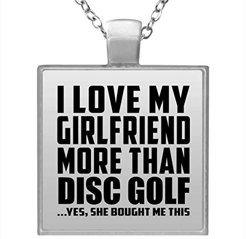 I Love My Girlfriend More Than Disc Golf - Square Necklace Collar, Colgante, Bañado en Plata - Regalo para Cumpleaños, Aniversario, Día de Navidad o Día de Acción de Gracias