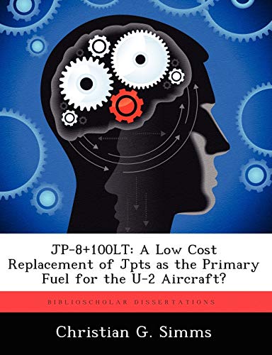 Jp-8+100lt: A Low Cost Replacement of Jpts as the Primary Fuel for the U-2 Aircraft?