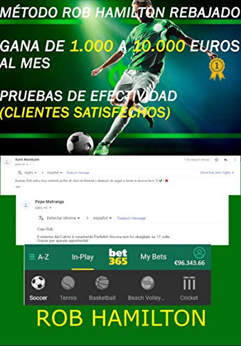 MÉTODO ROB HAMILTON REBAJADO: APUESTA Y GANA De 1.000 a 10.000 €,$,£...AL MES HACIENDO APUESTAS DEPORTIVAS, PRUEBAS DE EFECTIVIDAD, CONSIGUE UN SUELDO MENSUAL, 40 AÑOS DE EXPERIENCIA MÉTODO ROB HAMILTON REBAJADO: APUESTA Y GANA De 1.000 a 10.000 €,$,£...AL MES HACIENDO APUESTAS DEPORTIVAS, PRUEBAS DE EFECTIVIDAD, CONSIGUE UN SUELDO MENSUAL, 40 AÑOS DE EXPERIENCIA