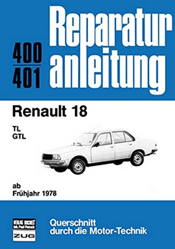Renault 18: TL/GTL ab Frühjahr 1978 // Reprint der 10. Auflage 1980