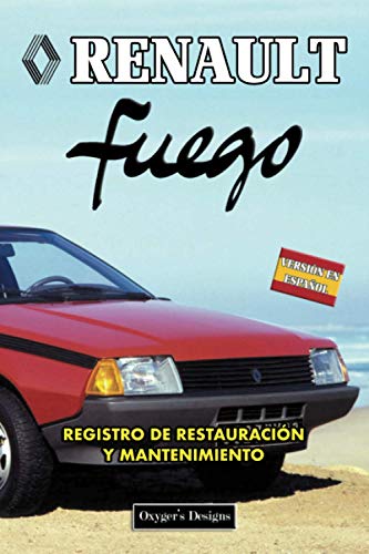 RENAULT FUEGO: REGISTRO DE RESTAURACIÓN Y MANTENIMIENTO (Ediciones en español)