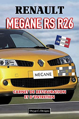 RENAULT MEGANE RS R26: CARNET DE RESTAURATION ET D’ENTRETIEN