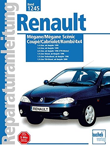 Renault Megane Scenic/Coupe/Cabriolet Baujahre 1995 bis 2000: 1.4-l 16 V, 1.6-l 16 V, 2.0-l 16 V, 1.9-l Diesel, Turbodiesel und TDI-Diesel. Handbuch für die komplette Fahrzeugtechnik: 1245