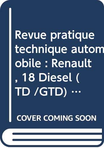 Revue pratique technique automobile : Renault, 18 Diesel (TD /GTD) Berline et Break