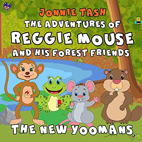 The Adventures of Reggie Mouse and his Forest Friends: The New Yoomans: 1