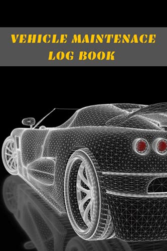 VEHICLE MAINTENANCE LOG BOOK: Keep Track of Every Detail: Insurance Details, Mileage, Oil & Air filter change, Tire replacement, Services and Repairs... | Cars, Trucks & Motorcycles.