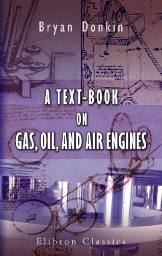 A Text-Book on Gas, Oil, and Air Engines: With Revision by Prof. Burstall and T. Graves Smith