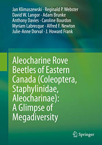 Aleocharine Rove Beetles of Eastern Canada (Coleoptera, Staphylinidae, Aleocharinae): A Glimpse of Megadiversity (English Edition)
