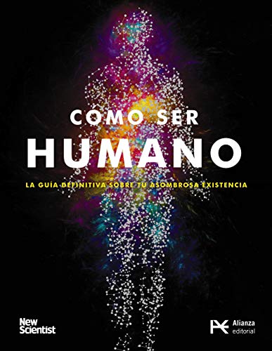 Cómo ser humano: La guía definitiva sobre tu asombrosa existencia (Libros Singulares (LS))