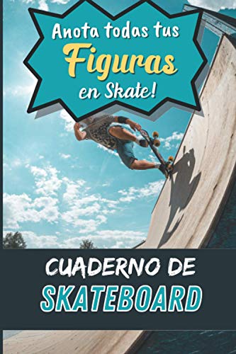 Cuaderno de Skateboard: Anota todas tus figuras en skate para progresar | libro de entrenamiento de skateboarding freestyle | ejercicios de y ... chicas adolescentes adultos| IDEA DE REGALO