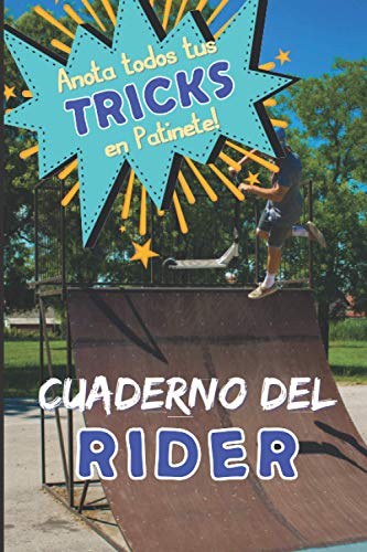 Cuaderno del Rider: Anota todas tus figuras en patinete para progresar | libro de entrenamiento de freestyle scootering | ejercicios de y aprendizaje ... chicas adolescentes adultos| IDEA DE REGALO