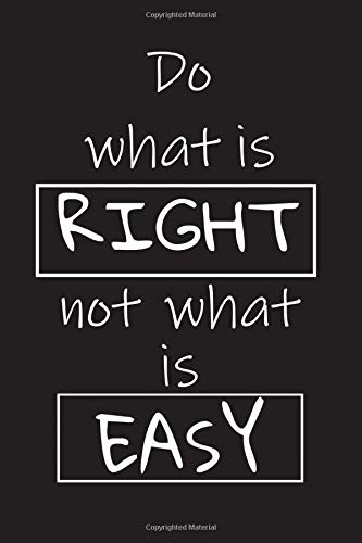 Do what is right not what is easy: A lined Journal