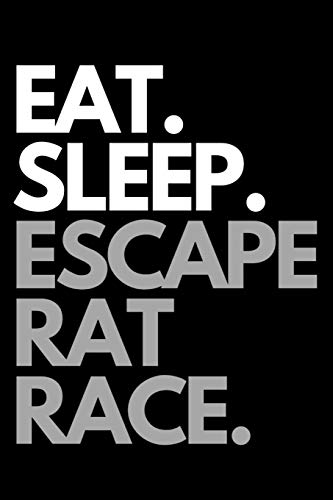 Eat. Sleep. Escape Rat Race.: Passive Income Investors Themed Novelty Notebook