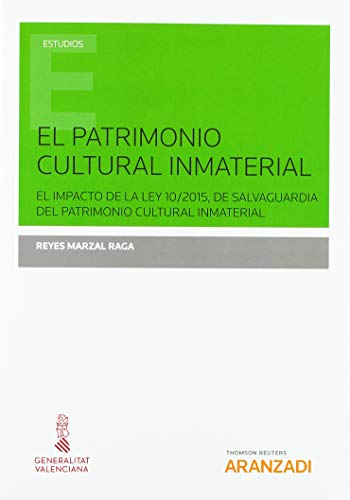El patrimonio cultural inmaterial: El impacto de la Ley 10/2015, de salvaguardia del patrimonio cultural inmaterial (Monografía)