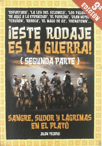 Este Rodaje Es La Guerra! Segunda Parte (Spanish Edition) by Juan Tejero