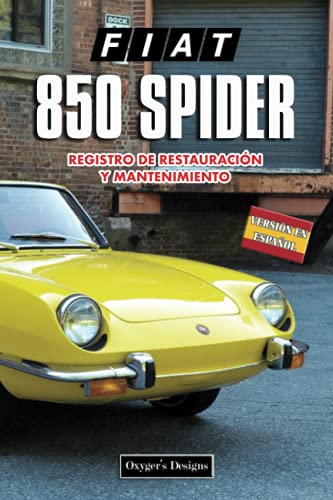FIAT 850 SPIDER: REGISTRO DE RESTAURACIÓN Y MANTENIMIENTO (Ediciones en español)