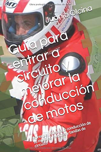 Guía para entrar a circuito y mejorar la conducción de motos: Aprende y mejora la conducción de tu moto en rodadas y tandas de circuito