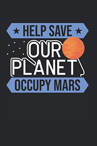 Help Save Our Planet Occupy Mars: Mars Exploration & Aeronautic Notebook 6'x 9' Perseverance Rover Landing Gift For Mars Rover