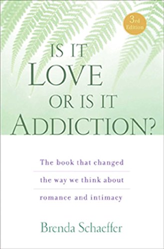 Is It Love Or Is It Addiction?: The Book That Changed the Way We Think about Romance and Intimacy