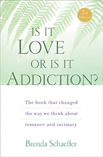 Is It Love Or Is It Addiction?: The Book That Changed the Way We Think about Romance and Intimacy Is It Love Or Is It Addiction?: The Book That Changed the Way We Think about Romance and Intimacy