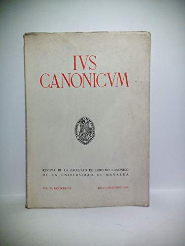 Ius Canonicum. Revista de la Facultad de Derecho Canónico de la Universidad de Navarra. Vol. VI, Fascículo II. Julio-Diciembre, 1966