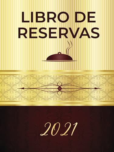 Libro de reservas 2021: Libro de reserva para el restaurante - páginas fechadas - 245 días del 01/05/2021 al 31/12/2021 con calendario.