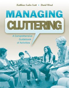 Managing Cluttering A Comprehensive Guidebook of Activities by Kathleen Scaler Scott David Ward (2013-08-02)