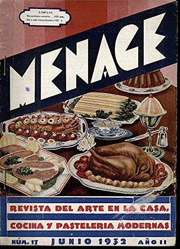MENAGE. REVISTA DEL ARTE EN LA CASA, COCINA Y PASTELERIA MODERNAS. N. 17. JUNIO 1932. AÑO II. NUM. 3. EL ARTE EN CASA, SUPLEMENTO MENSUAL DE MENAGE.
