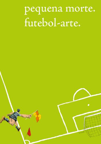 Pequena Morte. Futebol-arte. (Revista Pequena Morte Livro 1) (Portuguese Edition)