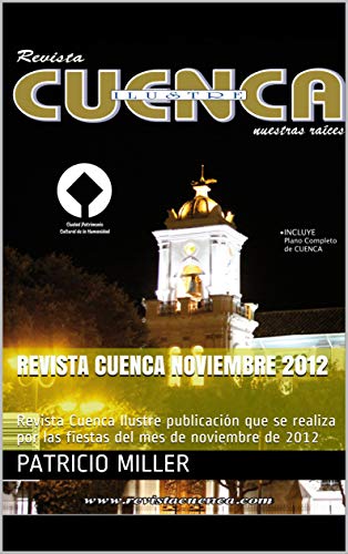 REVISTA CUENCA NOVIEMBRE 2012: Revista Cuenca Ilustre publicación que se realiza por las fiestas del mes de noviembre de 2012