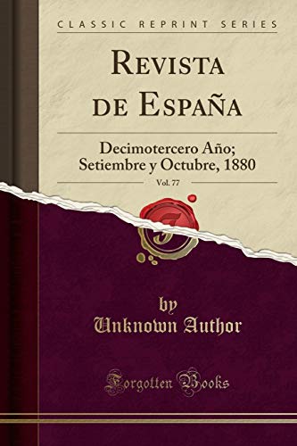 Revista de España, Vol. 77: Decimotercero Año; Setiembre y Octubre, 1880 (Classic Reprint)