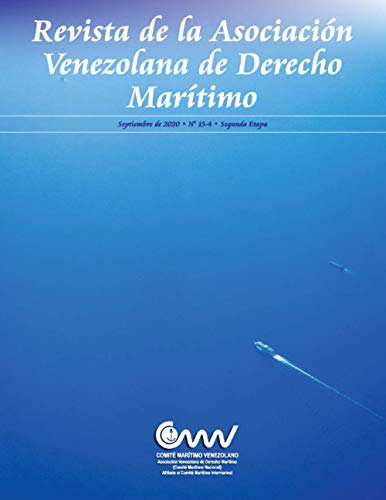 Revista de la Asociación Venezolana de Derecho Marítimo: Septiembre de 2020 • N° 15-4 • Segunda Etapa